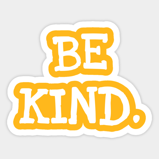 Be Kind Sticker by No1YellowSoul